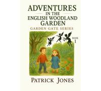 Adventures in the English Woodland Garden: 1 (The Garden Gate Series)