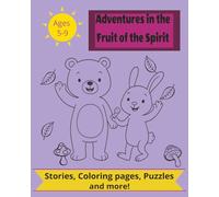 Adventures in the Fruit of the Spirit: A Fun-Filled Christian Activity Book with Stories, Coloring Pages, and Puzzles for Kids Ages 5-9