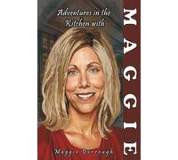 Adventures in the Kitchen With Maggie: A Culinary Memoir of Hollywood's Elite