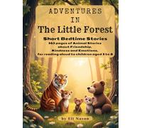 Adventures in the Little Forest: Short Bedtime Stories: 365 pages of Animal Stories about Friendship, Kindness and Emotions, for reading aloud to children aged 3 to 8