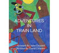 ADVENTURES IN TRAIN LAND: A BOOK FOR CHILDREN OF ALL AGES