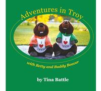 Adventures In Troy with Betty and Buddy Beaver