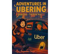 Adventures in Ubering: Book One: The First Year