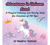 Adventures in Unicorn Land: A Magical Coloring and Activity Book for Dreamers of All Ages