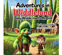 Adventures in Widdleland: "Baby Widdle meets Mr. Troll" a newfound friendship, kindness, fantasy and magic adventure | Fun entertaining illustrated ... and bedtime | ages 3-8 | 8.5 x 8.5 inches