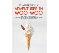 Adventures In Woo Woo: Real-World Chaos Magick: A Practical Diary of Occult Successes, Spiritual Failures, and Finding Magic That Actually Works!