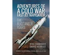 Adventures of a Cold War Fast-Jet Navigator: The Buccaneer Years
