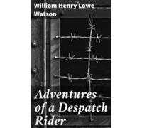 Adventures Of A Despatch Rider (ebook)