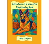 Adventures of a Geometric Dog Coloring Book: Great for anyone who enjoys coloring unique pictures, from kids through adults of any age