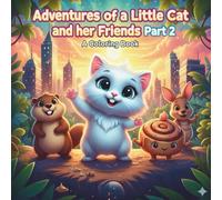 Adventures Of A Little Cat and Her Friends Part 2: A Coloring Book for Kids Aged 6 and Up: A Coloring Book For Kids Aged 6 And Up