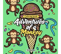 Adventures of a Monkey: Fun Coloring Book for Kids, 30 Magical and Exciting Illustrations to Color (Fantastic Animals)