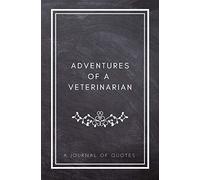 Adventures of A Veterinarian: A Journal of Quotes: Prompted Quote Journal (5.25inx8in) Veterinarian Gift for Men or Women, Vet Appreciation Gifts, New ... Best Vet Gift, QUOTE BOOK FOR VETERINARIANS
