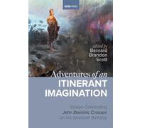 Adventures of an Itinerant Imagination: Essays Celebrating John Dominic Crossan on His Ninetieth Birthday (Westar Studies)