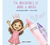 Adventures of Annie and Angus Colouring Book for Kids - Cold Lake Edition: Adventure Colouring Pages with Connection to the Children's Book ... A Family on the Move'. For Children Ages 3-9