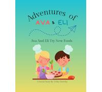 Adventures of Ava and Eli: Ava and Eli Try New Foods