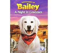 Adventures of Bailey: A Night in Cowtown