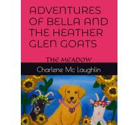 ADVENTURES OF BELLA AND THE HEATHER GLEN GOATS: THE MEADOW