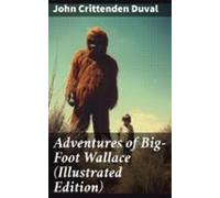 Adventures Of Big-foot Wallace (illustrated Edition) (ebook)