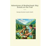 Adventures of Brotherhood: Boy Scouts on the Trail (Classic Bundles)