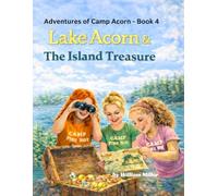 Adventures of Camp Acorn - Book 4: Lake Acorn & The Island Treasure