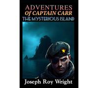 Adventures Of Captain Carr: The Mysterious Island (New Order Of Alexandria Saga & Universe)
