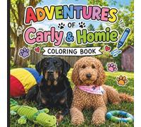 Adventures of Carly & Homie: Featuring Carly the curly Goldendoodle and Homie the lovable mixed-breed dog, these pages are designed with bold lines and easy-to-color artwork