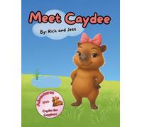 Adventures of Caydee the Capybara: Meet Caydee (Adventures With Caydee the Capybara)