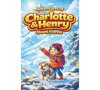 Adventures of Charlotte and Henry: Mount Everest: An Early Chapter Book About Mount Everest for Kids Ages 6-9 | STEM & SEL Adventure on the World’s Tallest Mountain