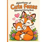 Adventures of Cute Foxes: Relaxing Coloring Book: 50 Unique Woodland Animal Designs for Stress Relief, Relaxation, and Creative Therapy for Kids and Adults