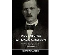 Adventures Of David Grayson Adventures In Contentment Adventures In Friendship Friendly Road