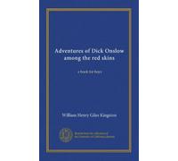 Adventures of Dick Onslow among the red skins: a book for boys