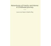 Adventures of Family and Home: A Childhood Journey (Classic Bundles)
