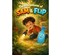 Adventures of Flip and Sam: A Magical Kids Story About Friendship, Healthy Habits & Everyday Adventures