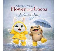 Adventures of Flower and Cocoa: A Rainy Day