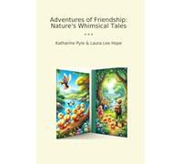 Adventures of Friendship: Nature's Whimsical Tales (Classic Bundles)