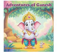 Adventures of Ganesh (Little Gods, Big Stories)
