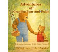 Adventures of Grandpa Bear and Teddy: Grandpa Bear and Teddy Goes Fishing