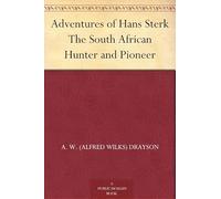 Adventures of Hans Sterk: The South African Hunter and Pioneer