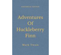 Adventures Of Huckleberry Finn: A Classic American Coming Of Age Tale (Annotated)