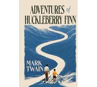 Adventures of Huckleberry Finn: A Collector's Edition - Original Illustrations and Mark Twain's Biography