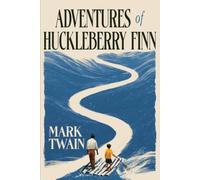 Adventures of Huckleberry Finn: A Collector's Edition - Original Illustrations and Mark Twain's Biography
