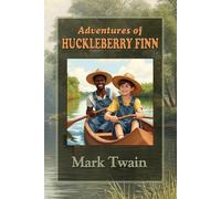Adventures of Huckleberry Finn: A Timeless American Adventure for Young Readers. Large Print Edition