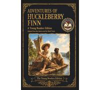 Adventures of Huckleberry Finn: An Original Literary Edition for Young Readers