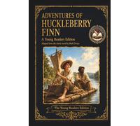 Adventures of Huckleberry Finn: An Original Literary Edition for Young Readers