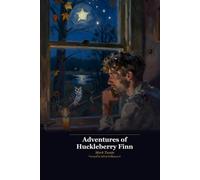 Adventures of Huckleberry Finn - Annotated & Illustrated Edition