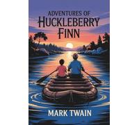 Adventures of Huckleberry Finn: Original Unabridged Edition