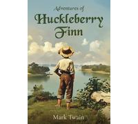 Adventures of Huckleberry Finn: The Classic 1885 Edition with 174 Original Illustrations