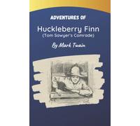 Adventures of Huckleberry Finn (Tom Sawyer’s Comrade): Westen Classics (Annontated & Illustrated)