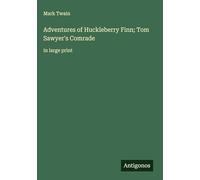 Adventures of Huckleberry Finn; Tom Sawyer's Comrade: in large print