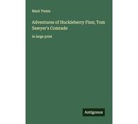 Adventures of Huckleberry Finn; Tom Sawyer's Comrade: in large print